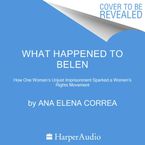 What Happened to Belen Downloadable audio file UBR by Ana Elena Correa