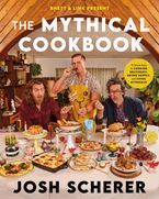 Rhett & Link Present: The Mythical Cookbook by Josh Scherer