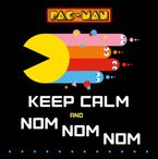 PAC-MAN: Keep Calm and Nom Nom Nom by Sia Dey,Bandai
