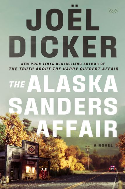 Die Affäre Alaska Sanders: Roman by Joël Dicker, eBook