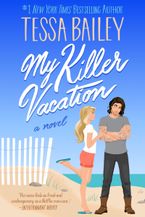 My Killer Vacation eBook  by Tessa Bailey