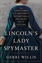 Lincoln’s Lady Spymaster - Gerri Willis - Hardcover