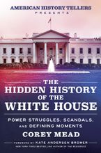 The Hidden History of the White House