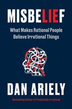 Misbelief by Dan Ariely