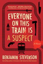 Everyone on This Train Is a Suspect by Benjamin Stevenson
