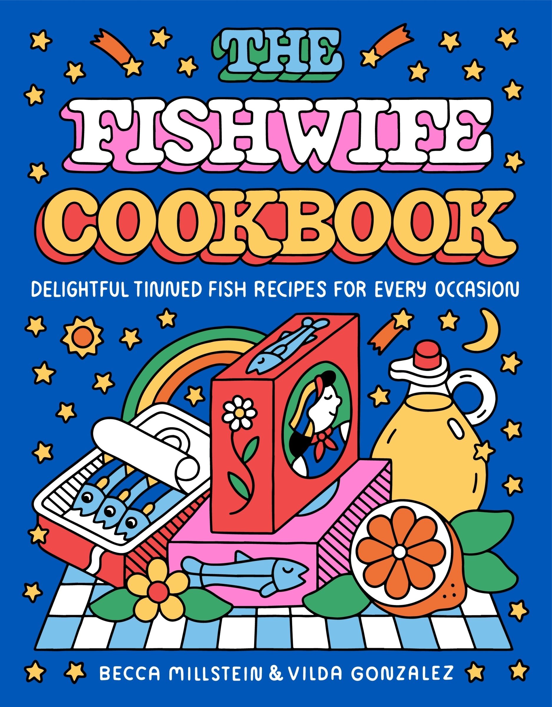 The Fishwife Cookbook, Hardback, Becca Millstein and Vilda Gonzalez