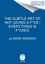 The Subtle Art of Not Giving a F*ck / Everything Is F*cked Box Set