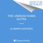 The Undead Kama Sutra Downloadable audio file UBR by Mario Acevedo