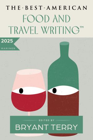 The Best American Food & Travel Writing 2025