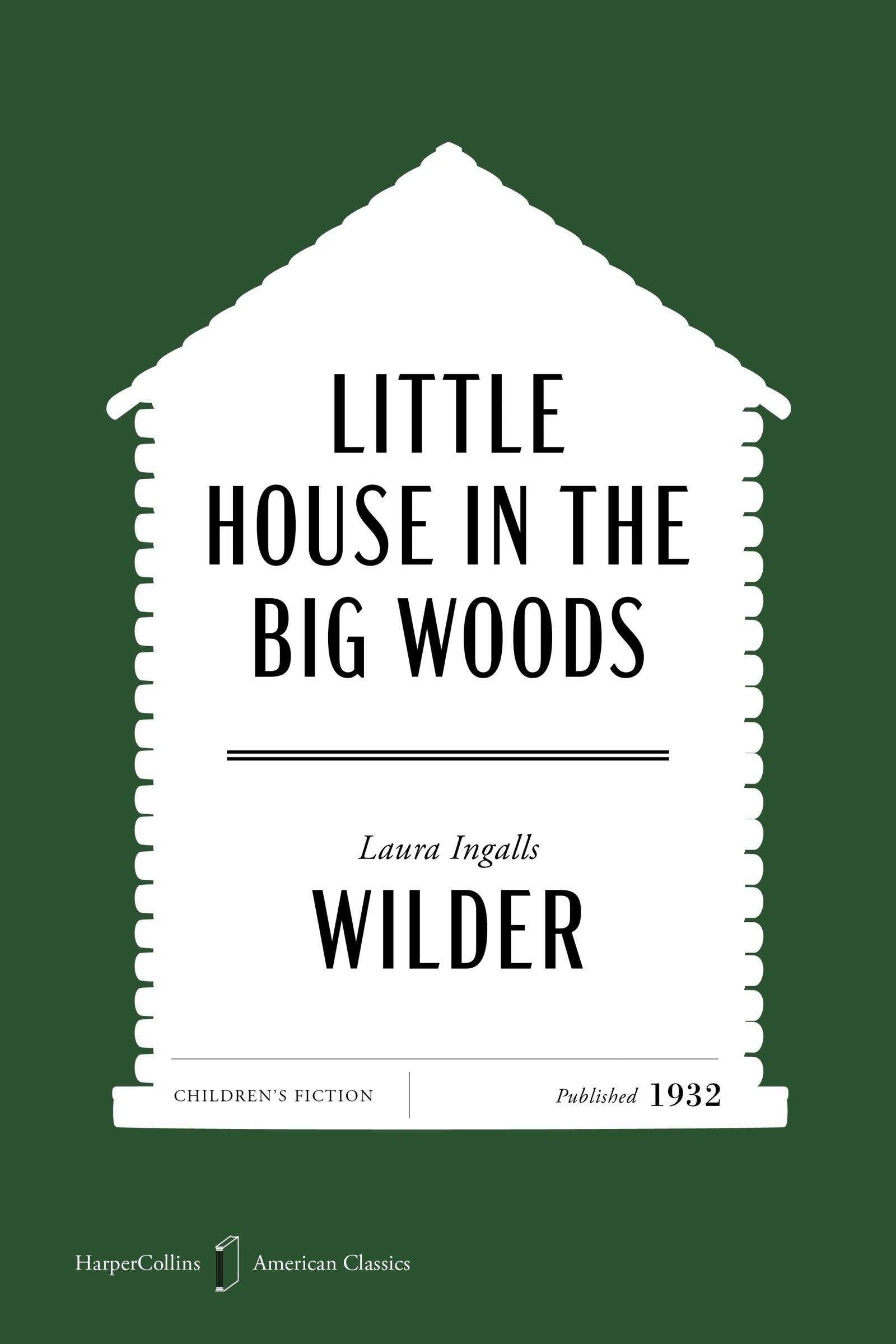 Little House in the Big Woods American Classics Edition