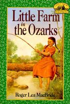 Little Farm in the Ozarks Paperback  by Roger Lea MacBride