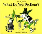 What Do You Do, Dear? Paperback  by Sesyle Joslin