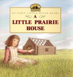 A Little Prairie House Paperback  by Laura Ingalls Wilder