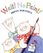 Wait! No Paint! Paperback  by Bruce Whatley