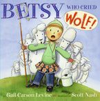Betsy Who Cried Wolf Paperback  by Gail Carson Levine