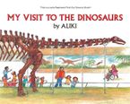My Visit to the Dinosaurs Paperback  by Aliki