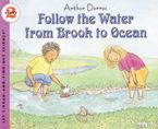 Follow the Water from Brook to Ocean Paperback  by Arthur Dorros