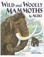 Wild and Woolly Mammoths Paperback  by Aliki