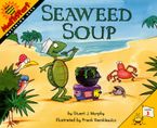 Seaweed Soup Paperback  by Stuart J. Murphy