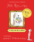 My Dog May Be a Genius Hardcover  by Jack Prelutsky