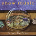 Snow Music Hardcover  by Lynne Rae Perkins