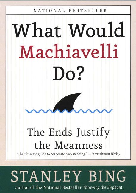 Book cover image: What Would Machiavelli Do?: The Ends Justify the Meanness | National Bestseller