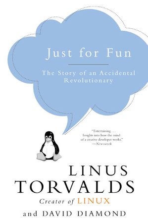 Book cover image: Just for Fun: The Story of an Accidental Revolutionary