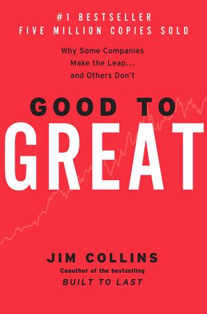 Book cover image: Good to Great: Why Some Companies Make the Leap...And Others Don't | New York Times Bestseller | Wall Street Journal Bestseller
