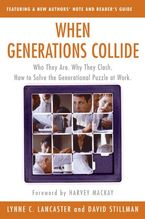 When Generations Collide: Who They Are. Why They Clash. How to Solve the Generational Puzzle at Work Book cover image: When Generations Collide: Who They Are. Why They Clash. How to Solve the Generational Puzzle at Work