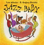 Jazz Baby Hardcover  by Lisa Wheeler