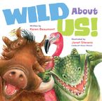 Wild About Us! Hardcover  by Karen Beaumont