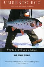How To Travel With A Salmon & Other Essays Paperback  by Umberto Eco