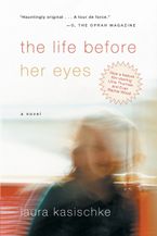The Life Before Her Eyes Paperback  by Laura Kasischke