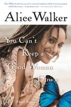 You Can't Keep A Good Woman Down Paperback  by Alice Walker