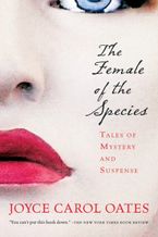 The Female Of The Species Paperback  by Joyce Carol Oates