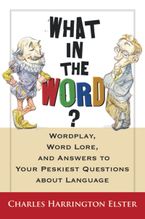 What In The Word? Paperback  by Charles Harrington Elster