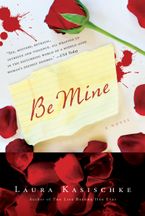 Be Mine Paperback  by Laura Kasischke