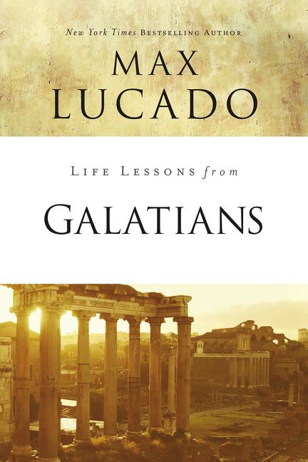 Life Lessons from Galatians, Paperback, Max Lucado