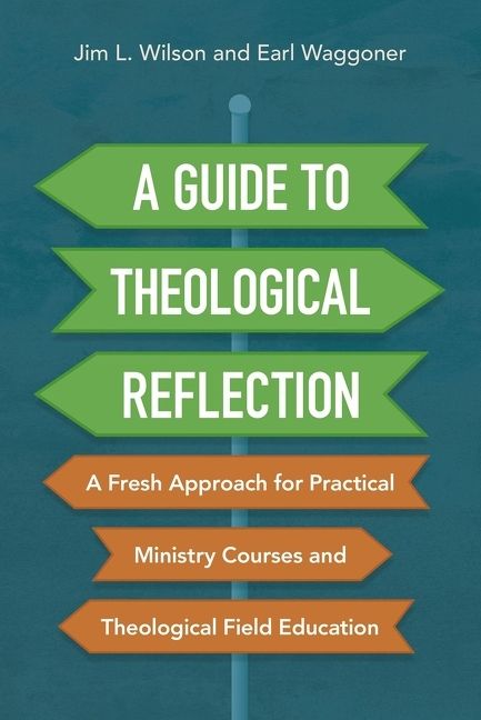 Guide to Theological Reflection, Religion, Paperback, Jim Wilson and Earl Waggoner