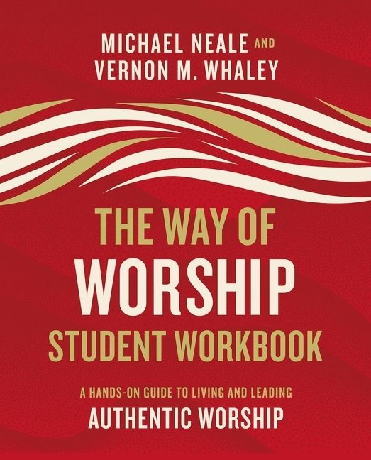 Way of Worship Student Workbook, Religion, Paperback, Michael Neale