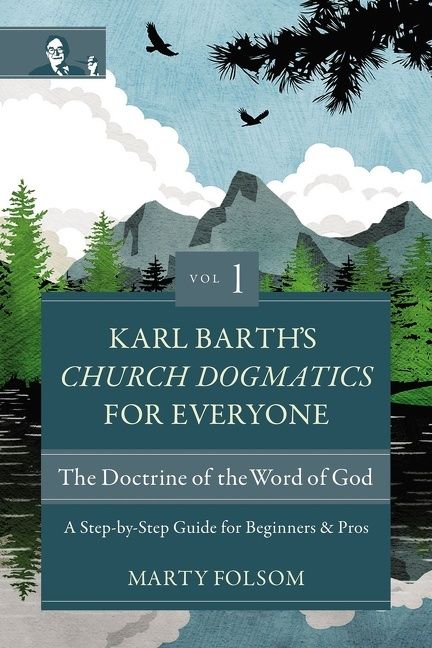 Karl Barth's Church Dogmatics for Everyone, Volume 1—The Doctrine of the Word of God, Religion, Paperback, Marty Folsom