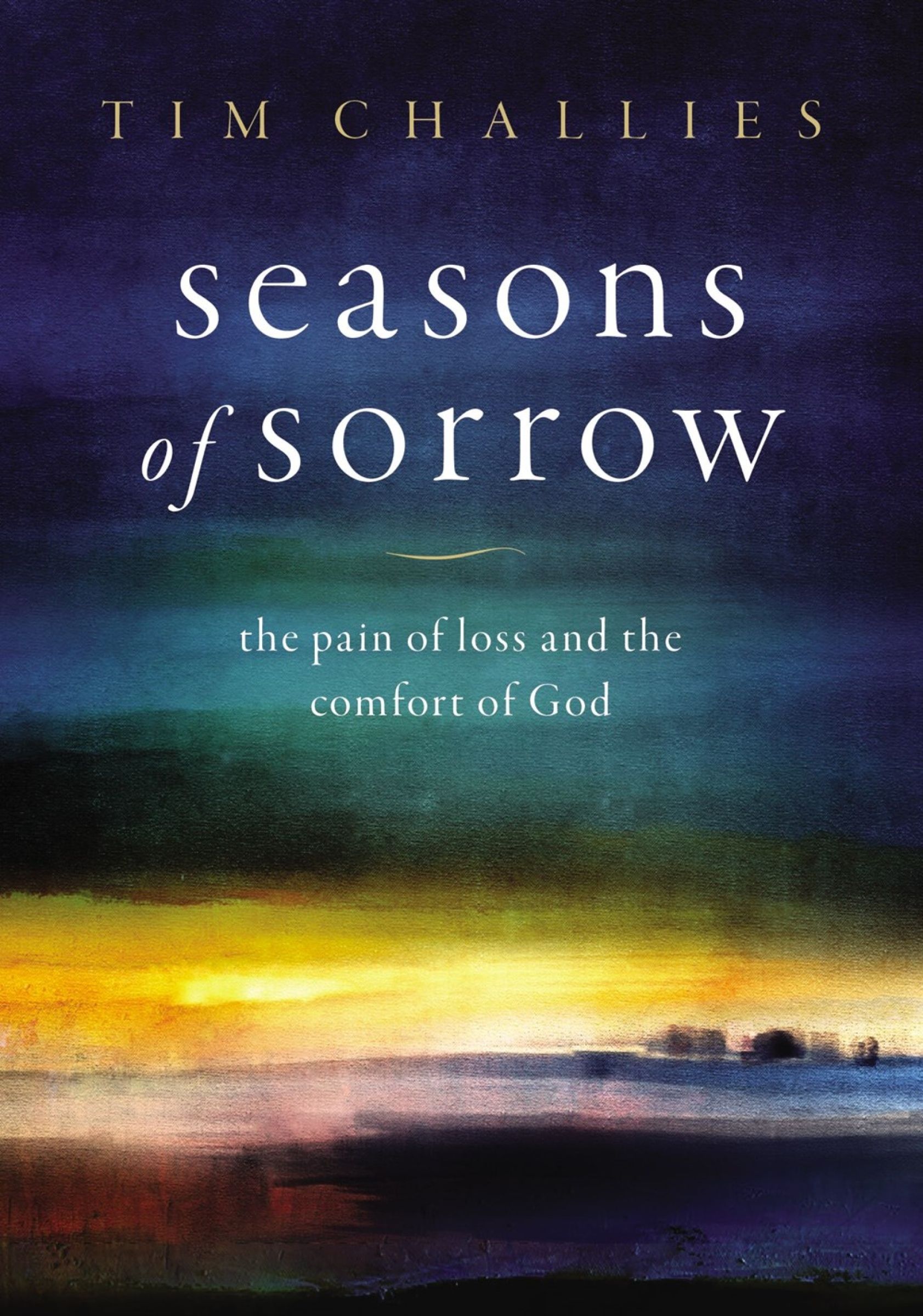 Seasons of Sorrow, Religion, Hardback, Tim Challies
