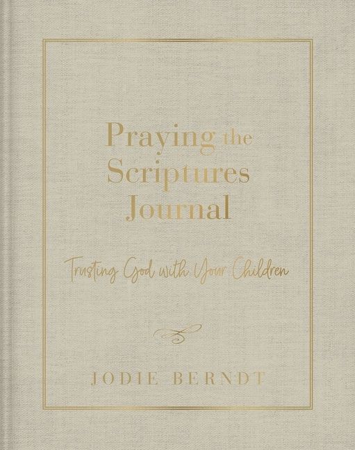 Praying the Scriptures Journal, Religion, Hardback, Jodie Berndt