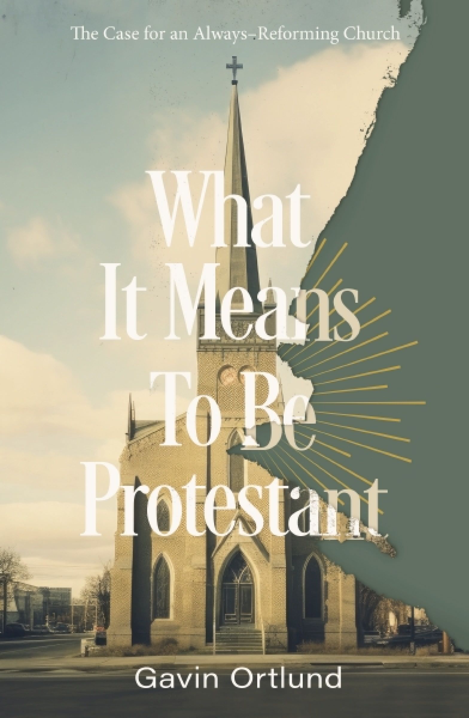 What It Means to Be Protestant, Religion, Paperback, Gavin Ortlund