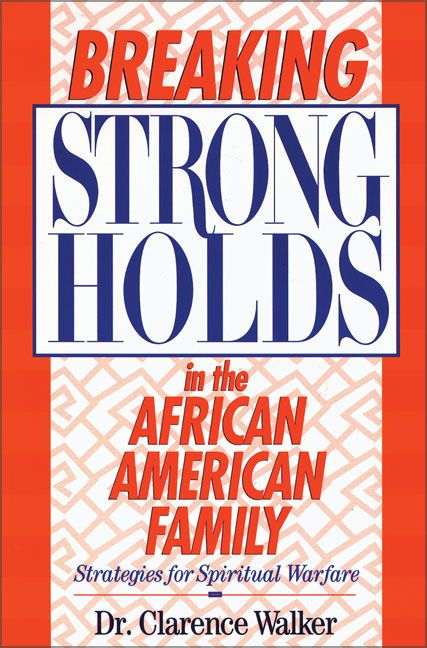 Breaking Strongholds in the African-American Family, Religion, Paperback, Clarence Walker