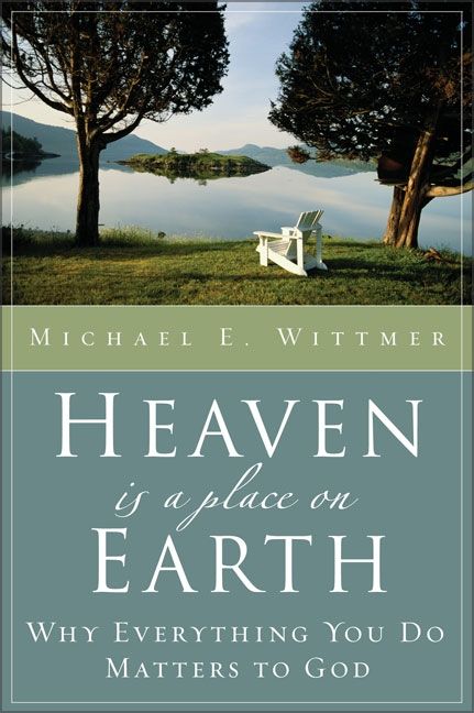 Heaven Is a Place on Earth, Religion, Paperback, Michael Wittmer