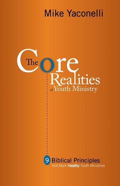 Core Realities of Youth Ministry, Religion, Paperback, Mike Yaconelli