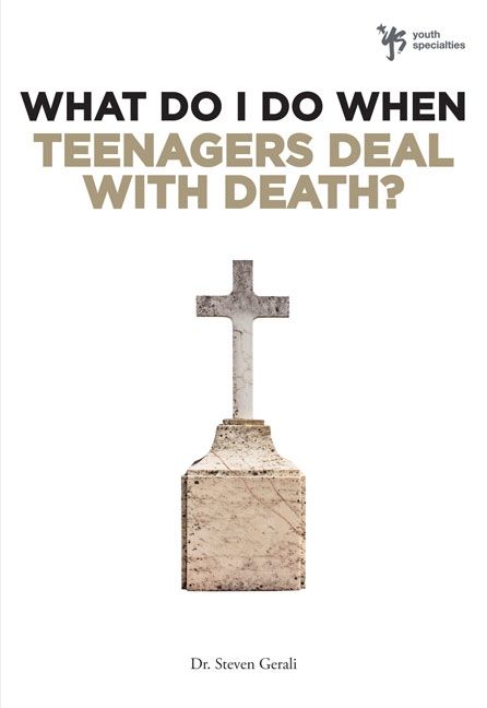 What Do I Do When Teenagers Deal with Death?, Religion, Paperback, Steven Gerali