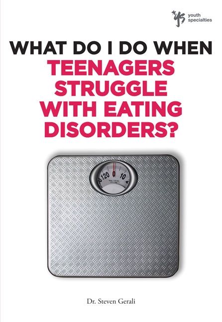 What Do I Do When Teenagers Struggle with Eating Disorders?, Religion, Paperback, Steven Gerali