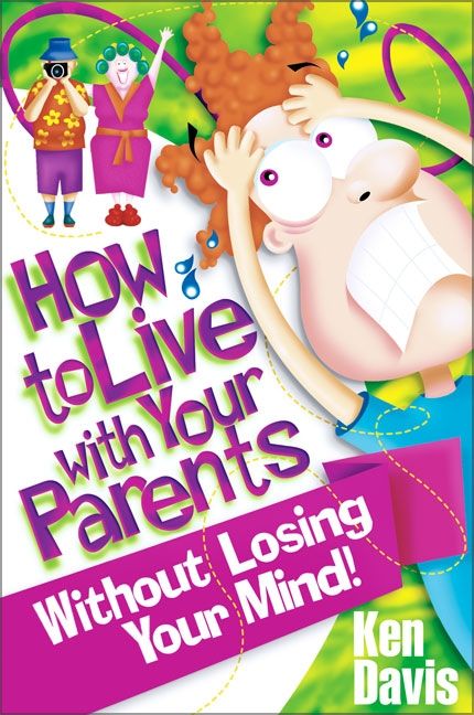 How to Live with Your Parents Without Losing Your Mind, Religion, Paperback, Ken Davis
